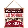 [R2949] - Metal Plaque 'Messages' (Better Raise Your Elbow Than Lower Your Arms! ) - 20x20cm