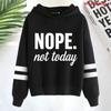 New Fashion Womens Nope Not Today Print Hoodies Female Autumn Winter Long Sleeve Hooded Sweatshirts Pullover