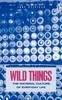 The Wild Things : The Material Culture of Everyday Life Book