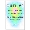 Outlive: The Science and Art of Longevity Paperback by Peter Attia .