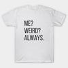 T Shirt Women Me Weird Always Funny Harajuku Print Kawaii Tshirt Summer Short Sleeve Female T-Shirt Top Tee