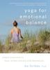 The Yoga for Emotional Balance : Simple Practices To Help Relieve Anxiety and Depression Book