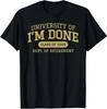 University of I'm Done Retirement Funny Career Graduation T-Shirt