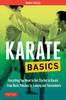 The Karate Basics : Everything You Need To Get Started In Karate - from Basic Punches To Training and Tournaments Book
