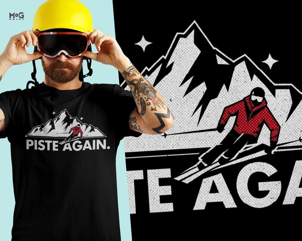 Piste Again Skiing T-shirt Ski Skier Mountain Alps Snowboarding Holiday Gift Tee