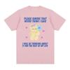 Please Ignore That Weird Thing I Said Funny Meme T Shirt Men Women Retro Aesthetic Fashion High Quality Cotton T-shirt Oversized