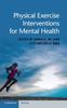 The Physical Exercise Interventions for Mental Health Book