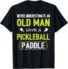 Never Underestimate Old Man with Pickleball Paddle Shirt T-Shirt