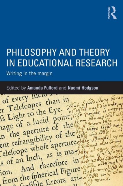 The Philosophy and Theory In Educational Research : Writing In the Margin Book
