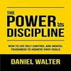 The Power of Discipline (Paperback) - Daniel Walter