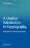 The A Classical Introduction To Cryptography : Applications for Communications Security Book