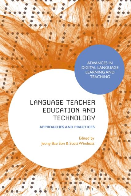 The Language Teacher Education and Technology : Approaches and Practices Book