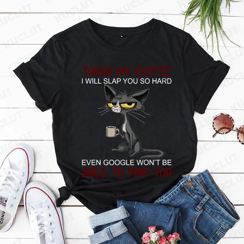 Cat Touch My Coffee I Will Slap You So Hard Print T-shirts for Women Fashion Casual Short Sleeve Tops Summer Ladies T-shirt Tops